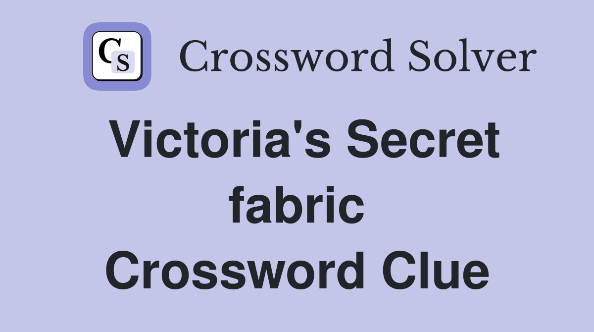 Victoria's Secret fabric Crossword Clue Answers Crossword Solver